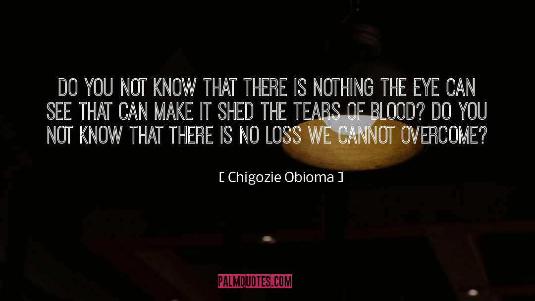 Overcome quotes by Chigozie Obioma