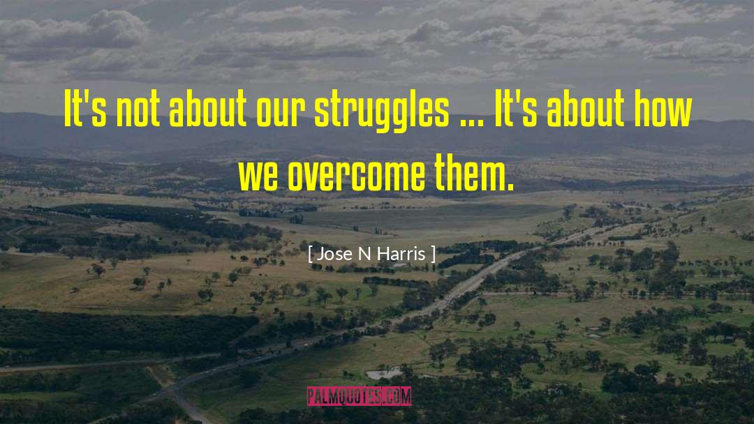 Overcome Stuttering quotes by Jose N Harris