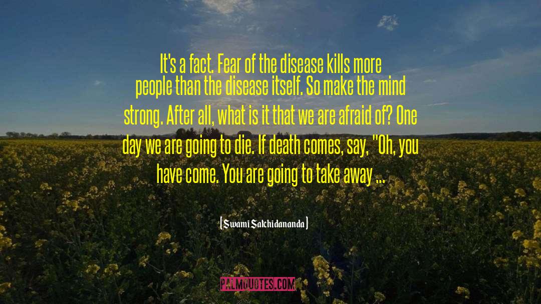 Overcome The Fear Of Death quotes by Swami Satchidananda