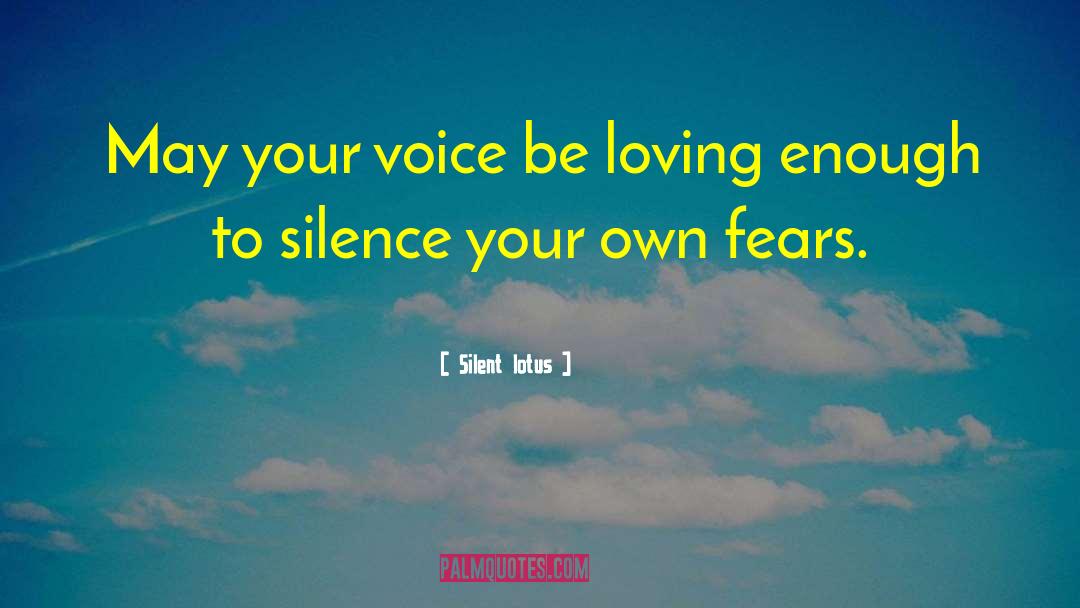 Overcome Your Fears quotes by Silent Lotus