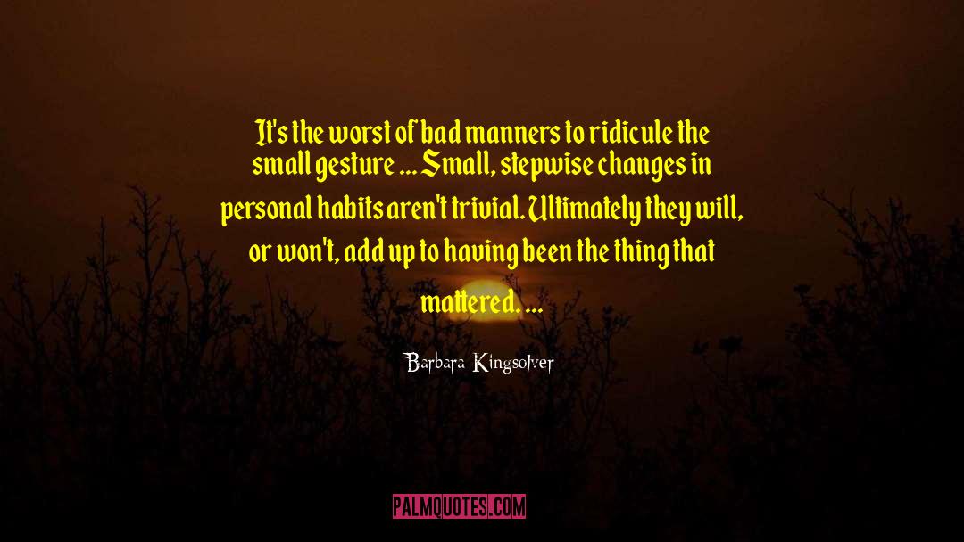 Overcoming Bad Habits quotes by Barbara Kingsolver