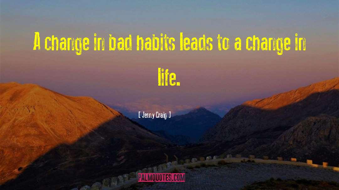 Overcoming Bad Habits quotes by Jenny Craig
