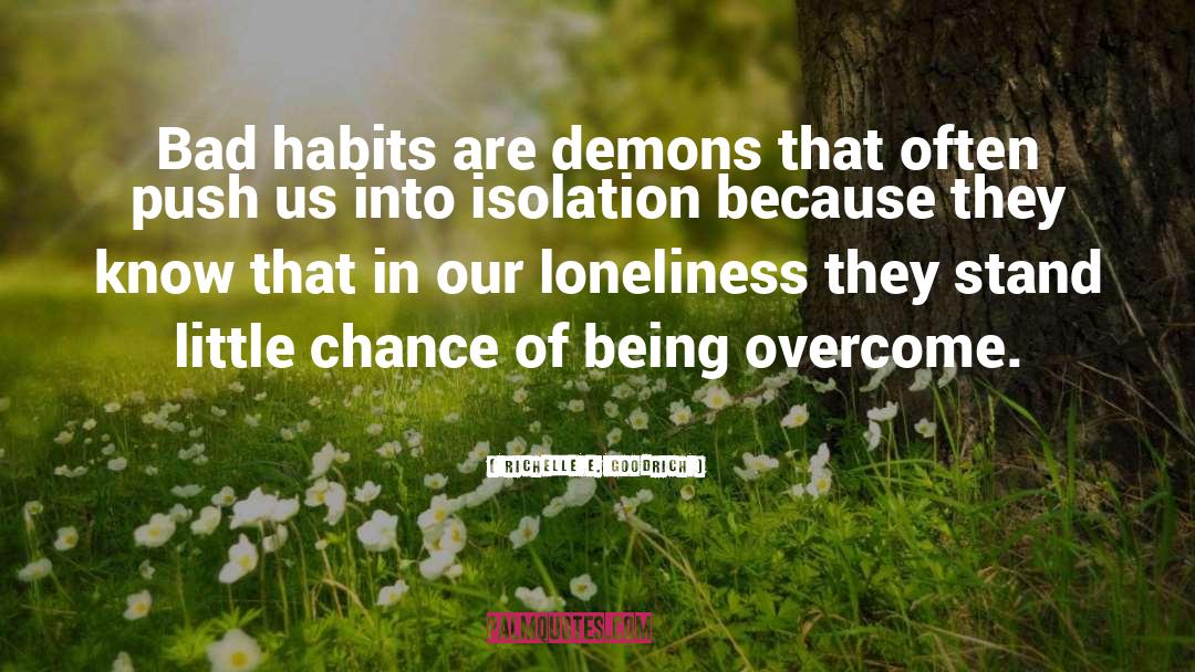 Overcoming Bad Habits quotes by Richelle E. Goodrich