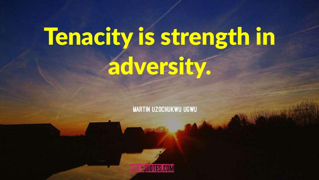 Overcoming Challenges quotes by Martin Uzochukwu Ugwu