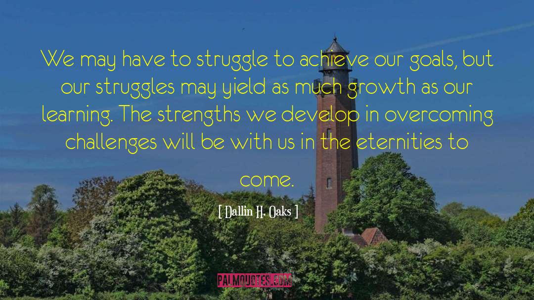 Overcoming Challenges quotes by Dallin H. Oaks