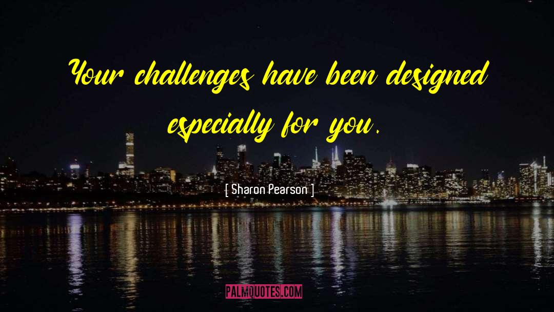 Overcoming Challenges quotes by Sharon Pearson