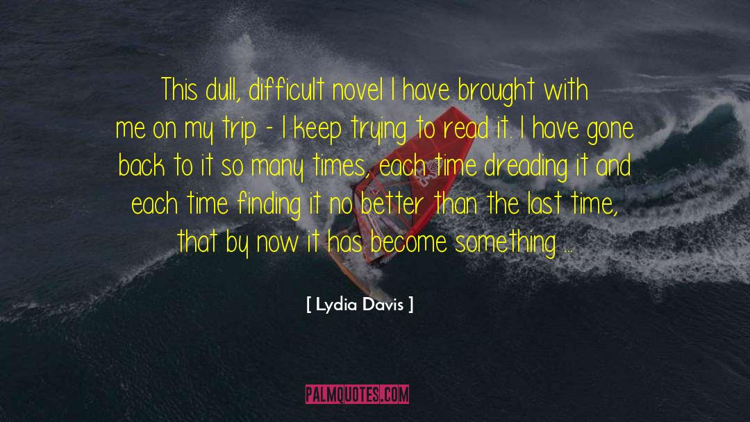 Overcoming Difficult Times quotes by Lydia Davis