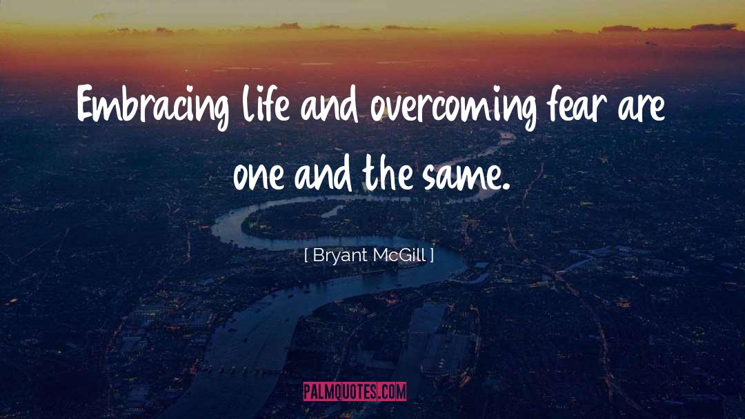 Overcoming Fear quotes by Bryant McGill