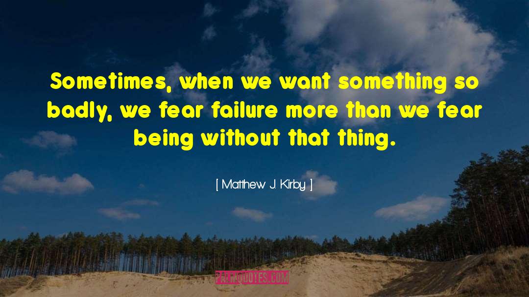 Overcoming Fear quotes by Matthew J. Kirby