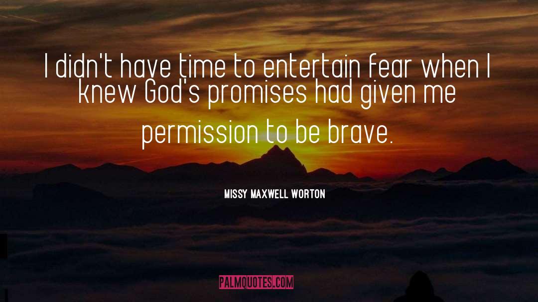 Overcoming Fear quotes by Missy Maxwell Worton