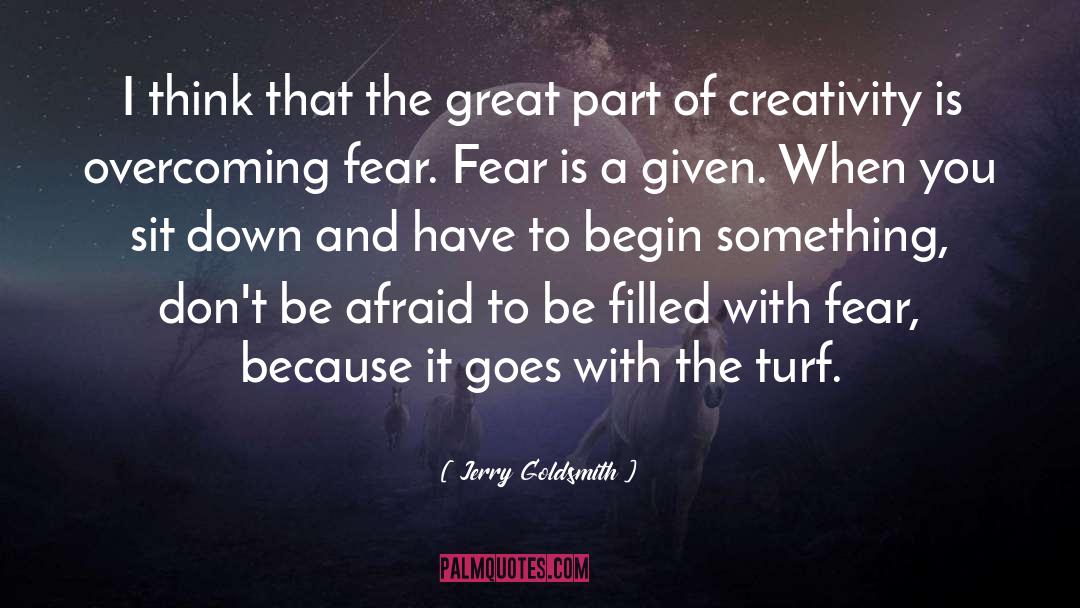 Overcoming Fear quotes by Jerry Goldsmith