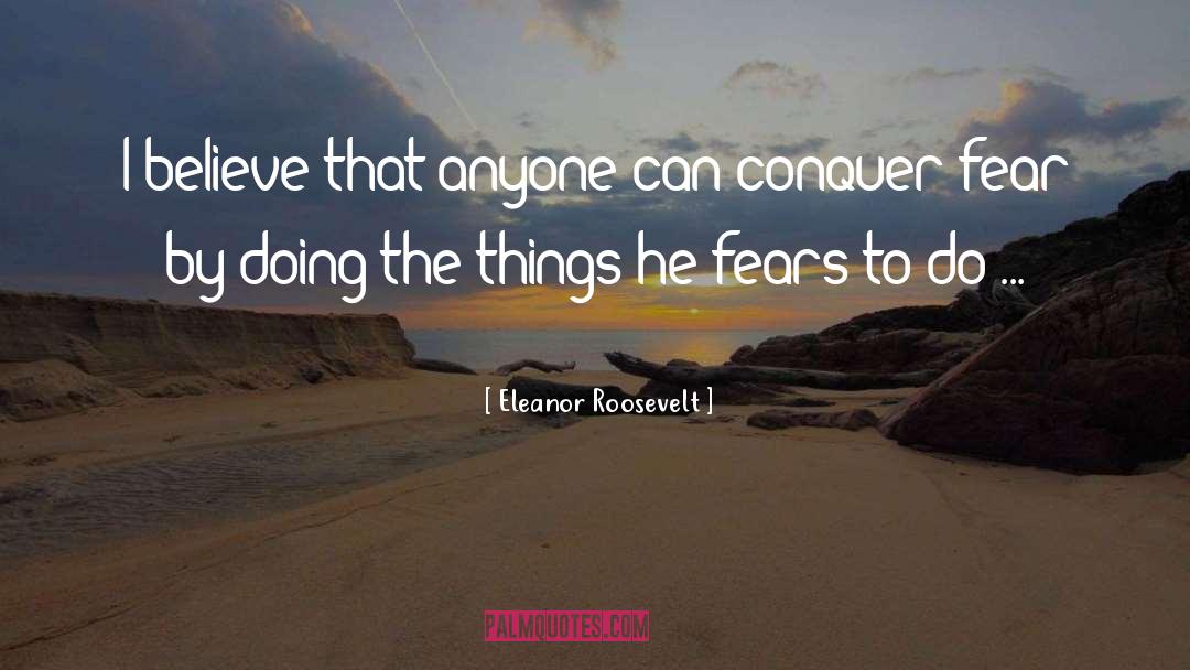 Overcoming Fear quotes by Eleanor Roosevelt