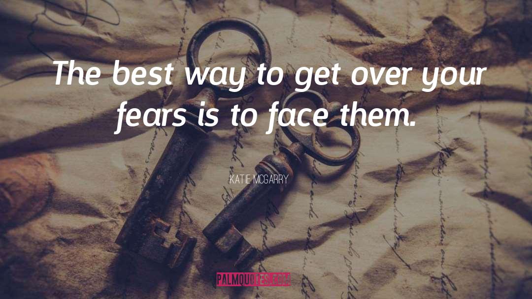 Overcoming Fears quotes by Katie McGarry