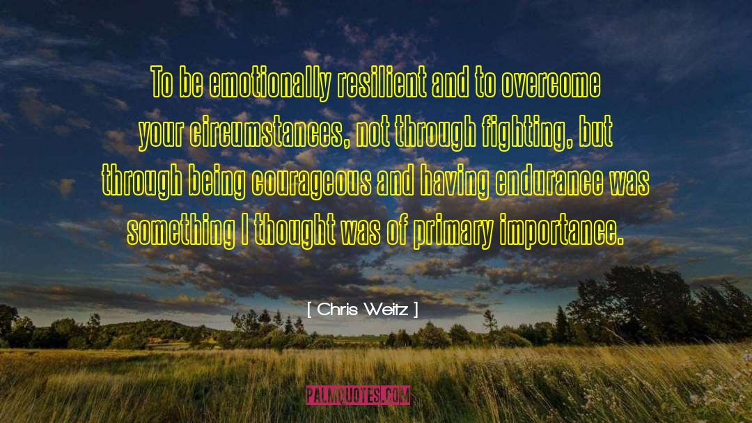 Overcoming Fears quotes by Chris Weitz