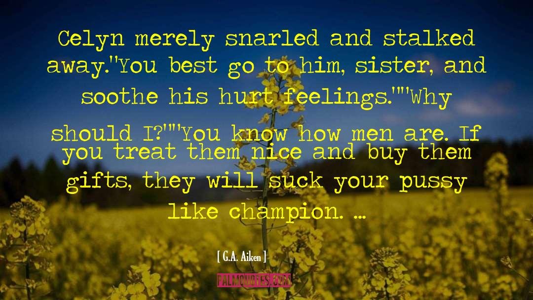 Overcoming Hurt Feelings quotes by G.A. Aiken