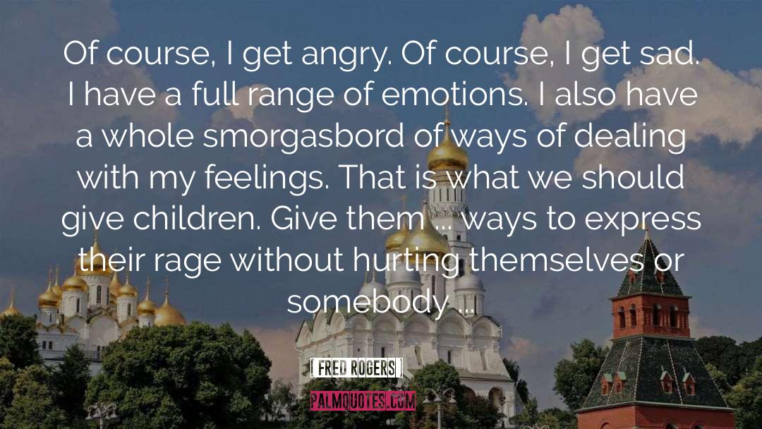 Overcoming Hurt Feelings quotes by Fred Rogers