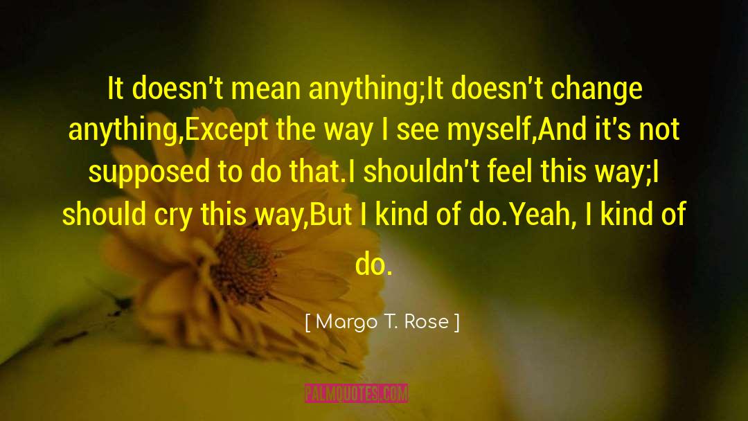 Overcoming Hurt Feelings quotes by Margo T. Rose