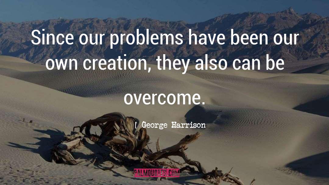 Overcoming Insurmountable Odds quotes by George Harrison