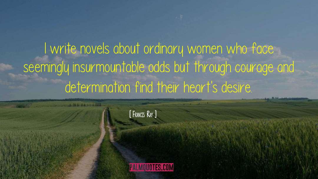 Overcoming Insurmountable Odds quotes by Francis Ray