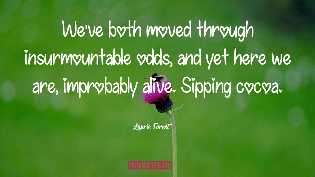 Overcoming Insurmountable Odds quotes by Laurie Forest