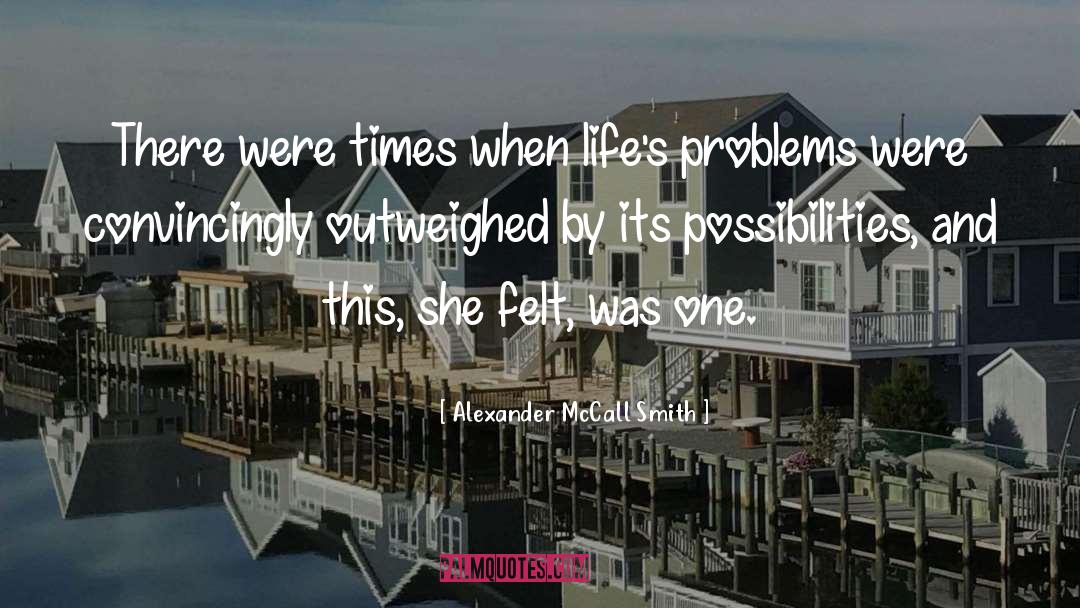Overcoming Lifes Obstacles quotes by Alexander McCall Smith