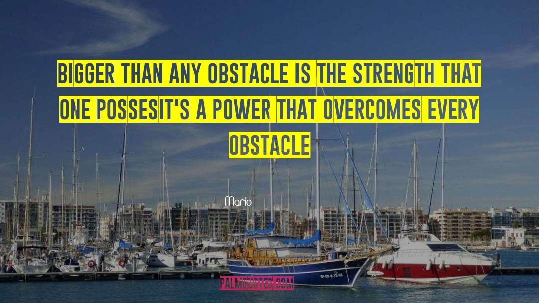 Overcoming Obstacles quotes by Mario