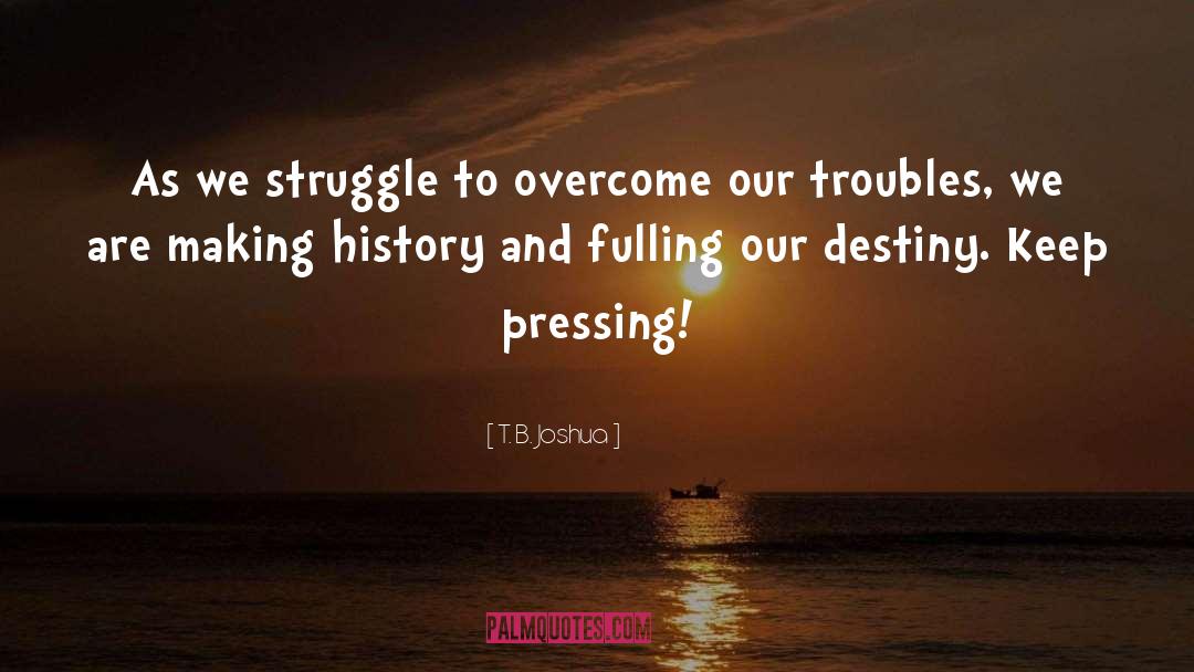 Overcoming Odds quotes by T. B. Joshua