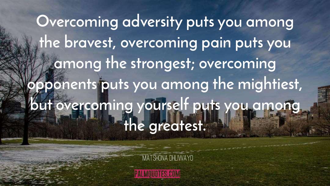 Overcoming Pain quotes by Matshona Dhliwayo