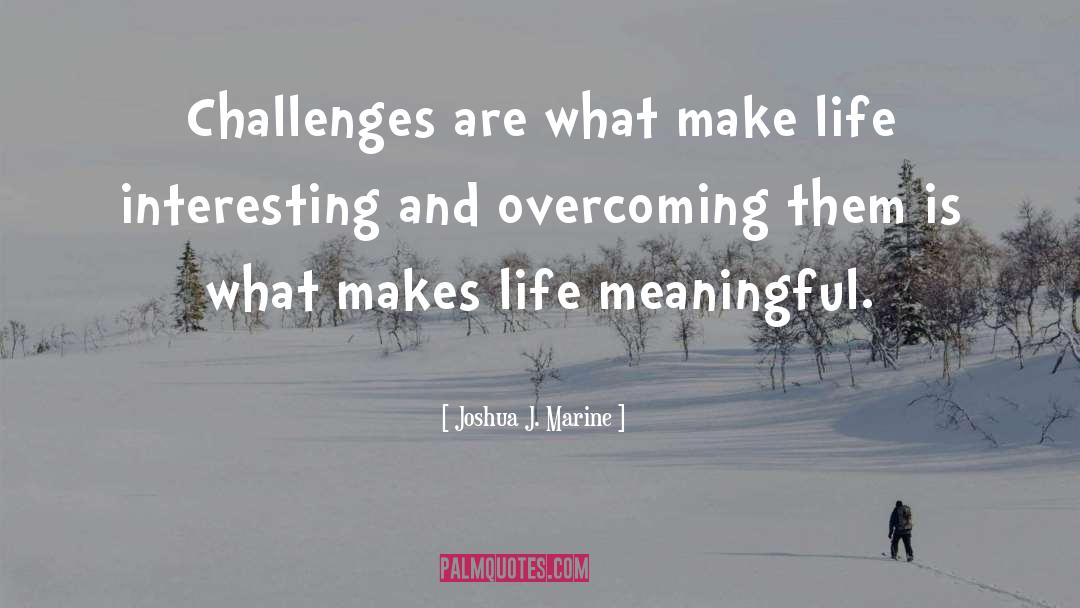 Overcoming quotes by Joshua J. Marine