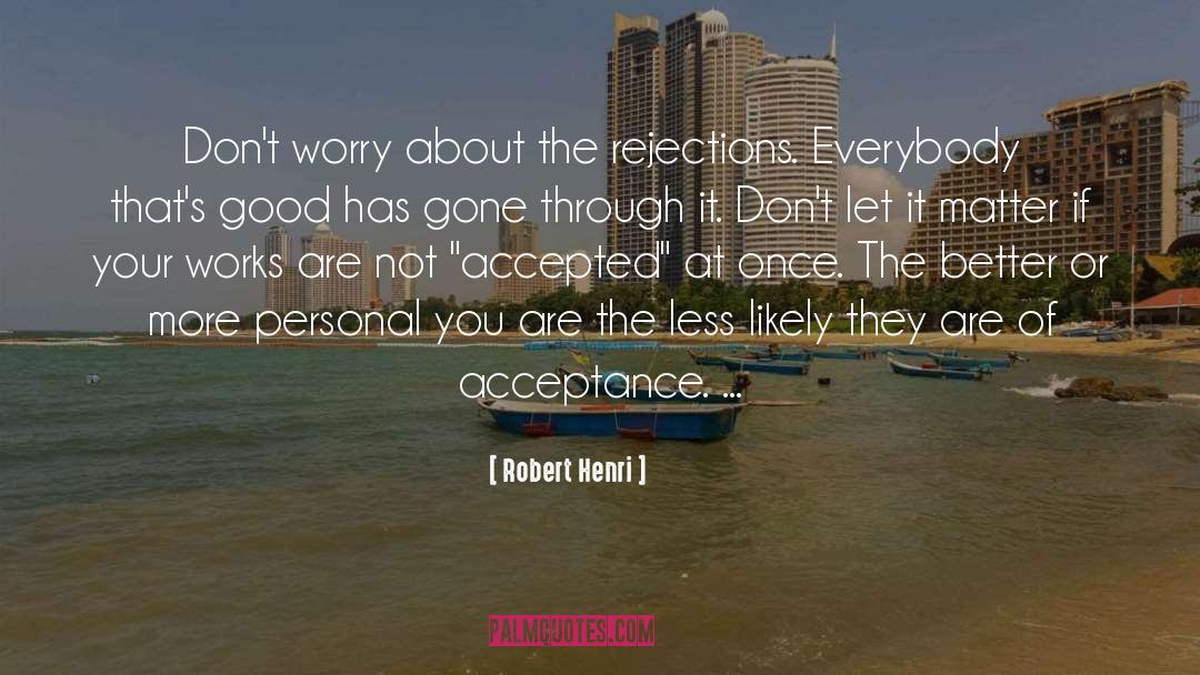 Overcoming Rejection quotes by Robert Henri