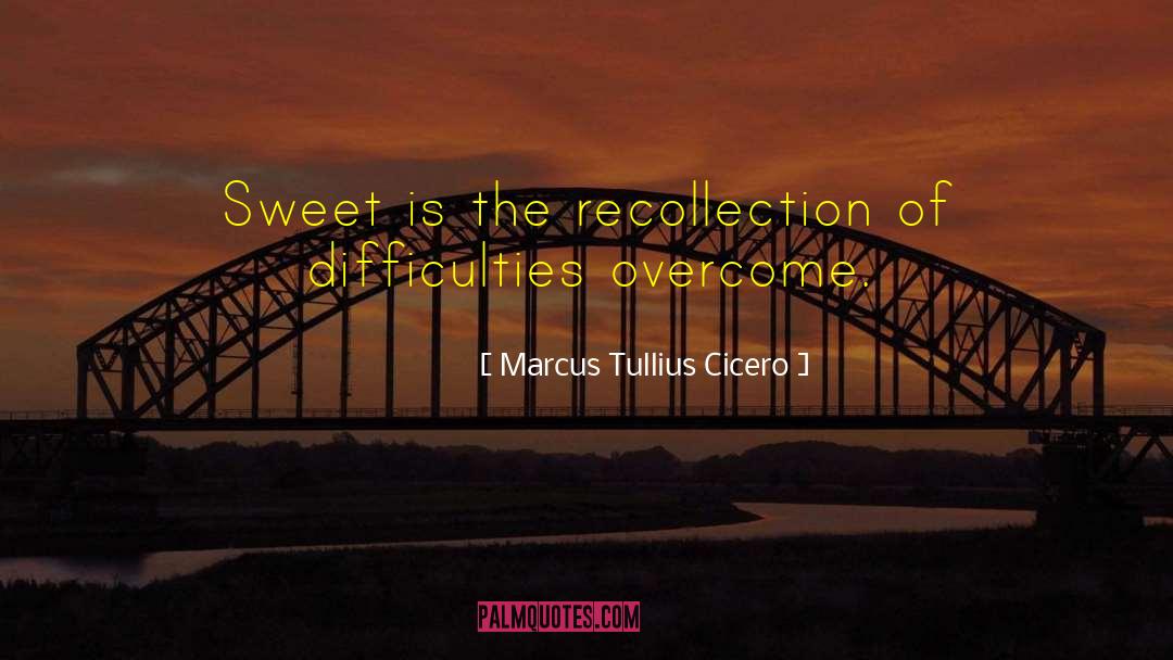 Overcoming Roadblocks quotes by Marcus Tullius Cicero