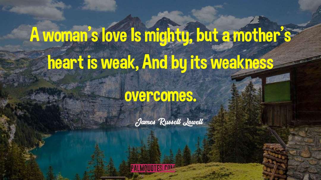 Overcoming Shortcomings quotes by James Russell Lowell