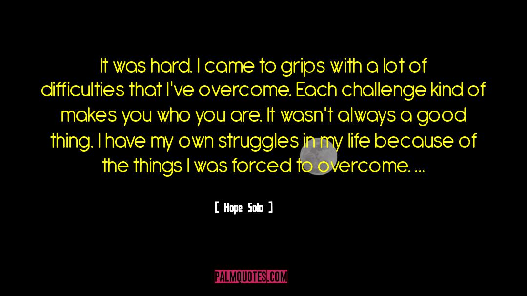 Overcoming Struggles In A Relationship quotes by Hope Solo
