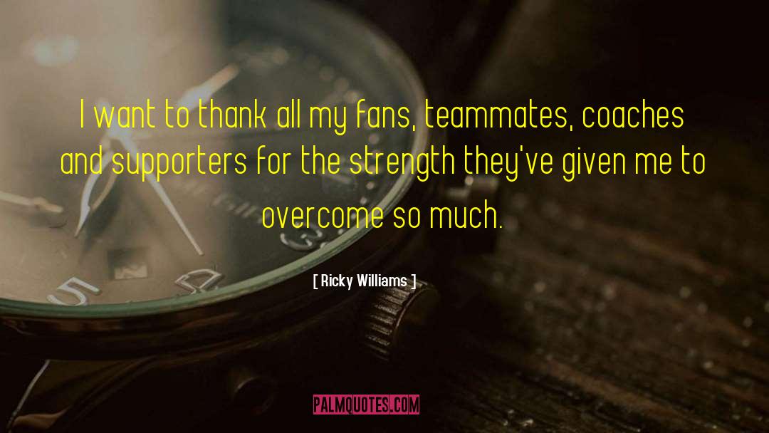 Overcoming Weaknesses quotes by Ricky Williams