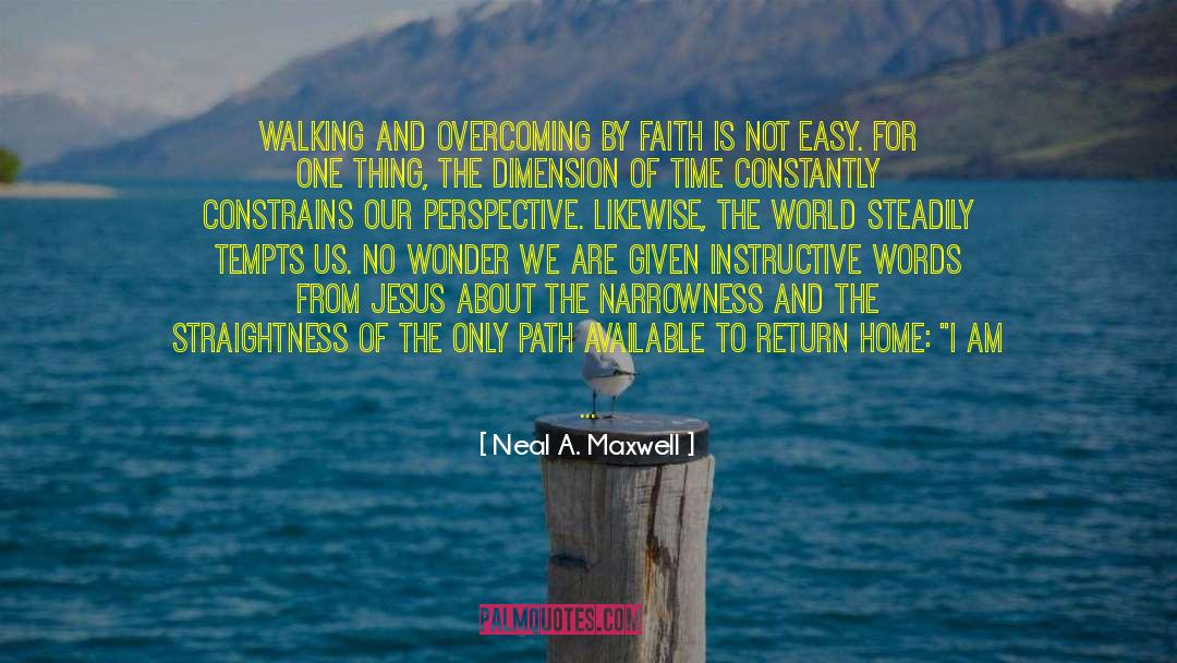 Overcoming Weaknesses quotes by Neal A. Maxwell