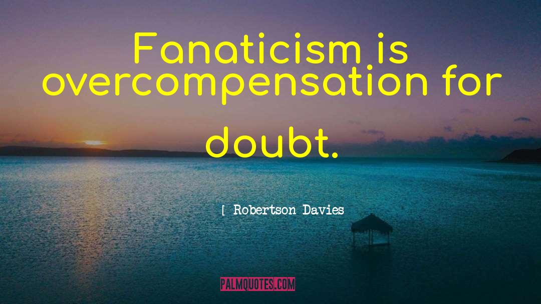 Overcompensation quotes by Robertson Davies