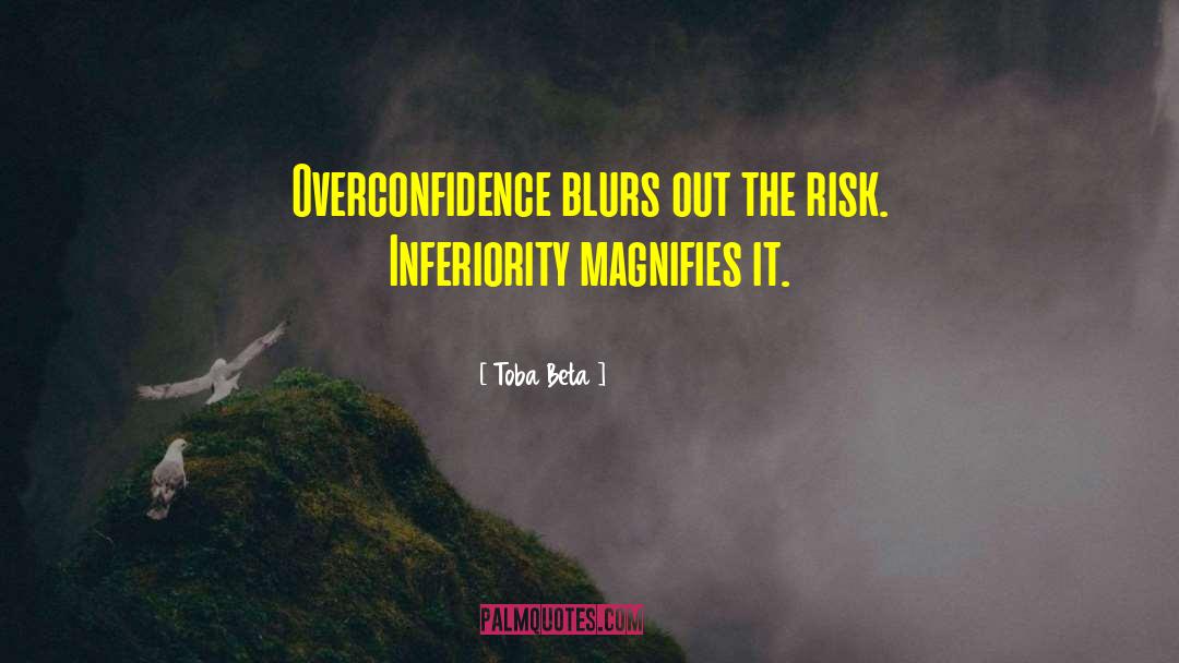 Overconfidence quotes by Toba Beta