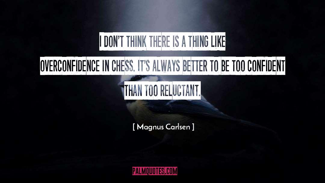 Overconfidence quotes by Magnus Carlsen