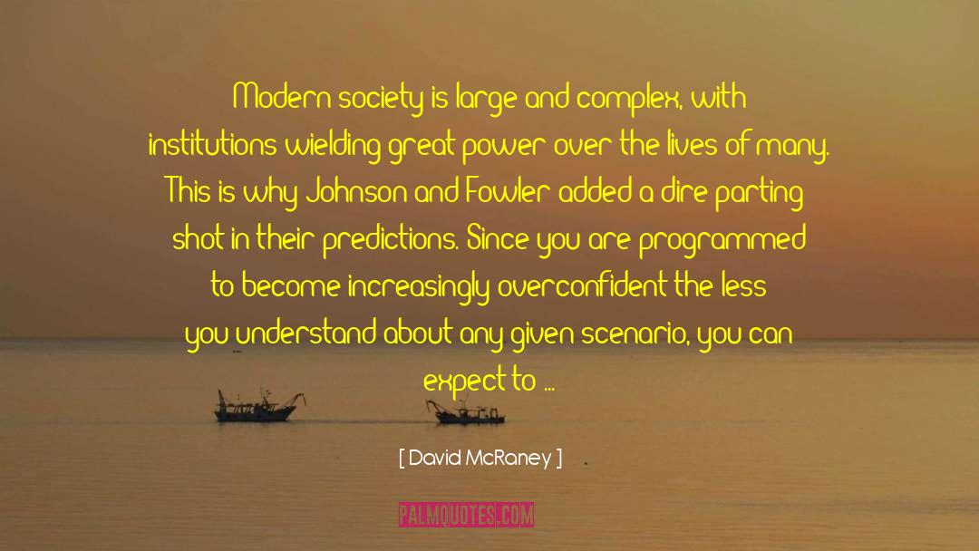 Overconfident quotes by David McRaney