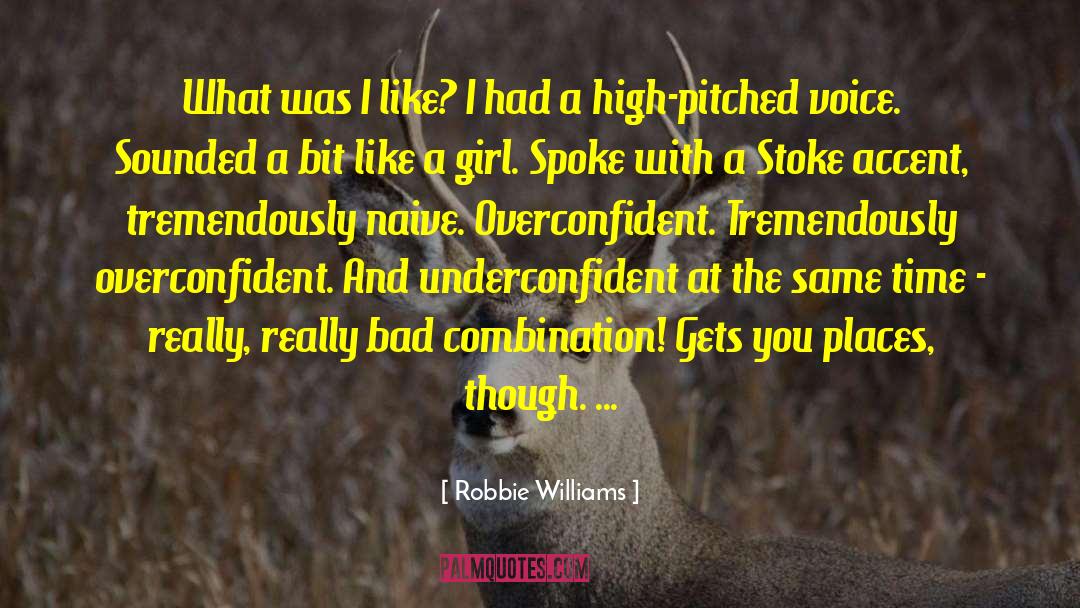 Overconfident quotes by Robbie Williams