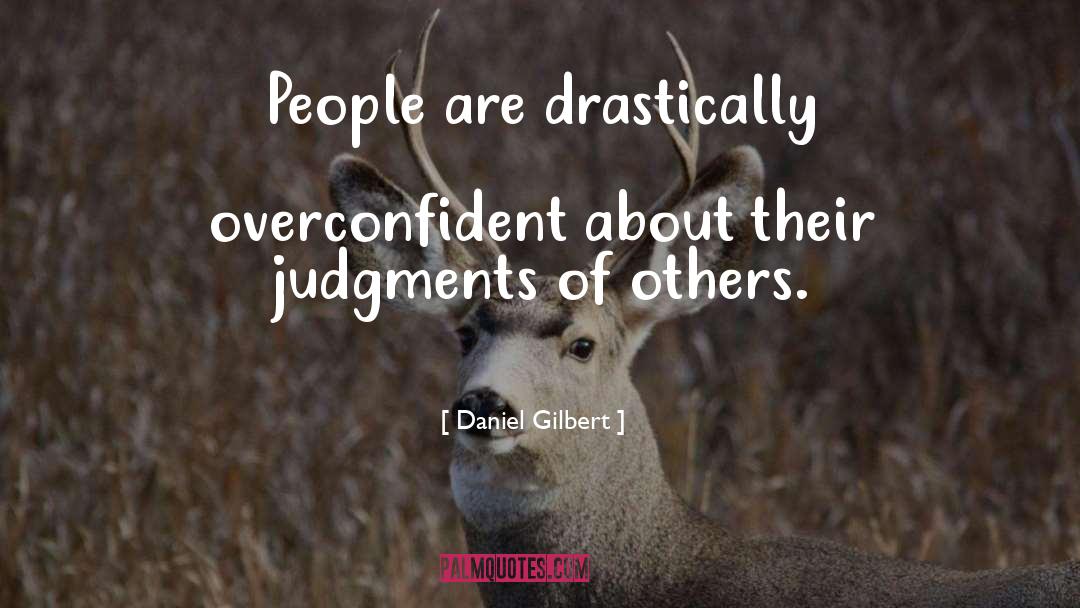 Overconfident quotes by Daniel Gilbert