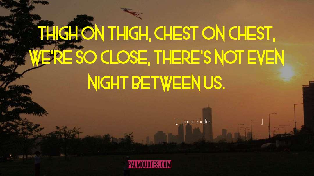 Overdeveloped Chest quotes by Lara Zielin