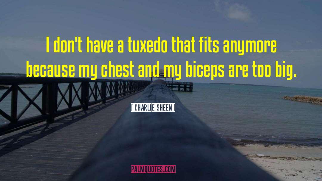 Overdeveloped Chest quotes by Charlie Sheen