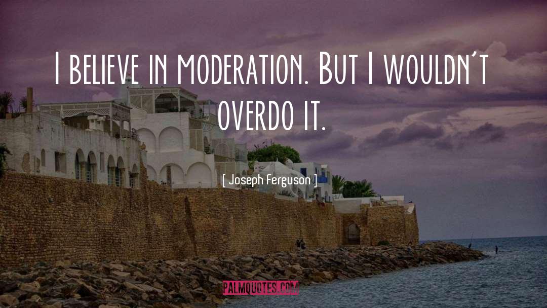 Overdo quotes by Joseph Ferguson