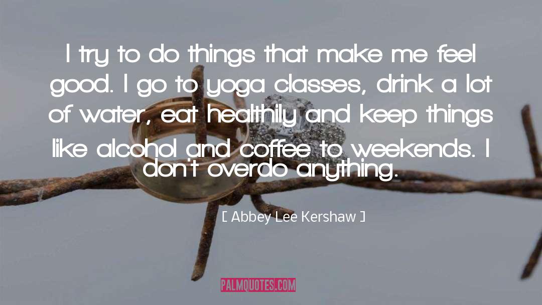 Overdo quotes by Abbey Lee Kershaw