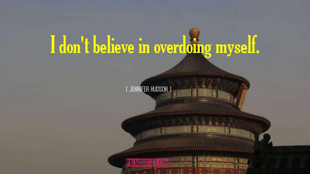 Overdoing It quotes by Jennifer Hudson