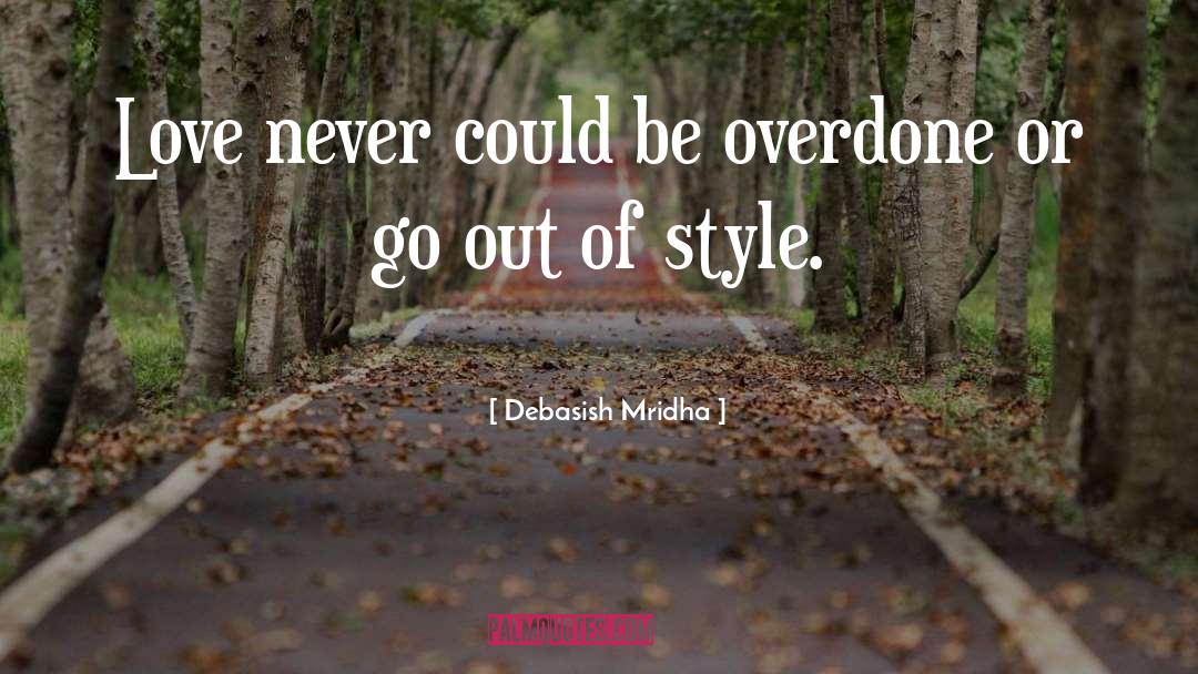 Overdone quotes by Debasish Mridha