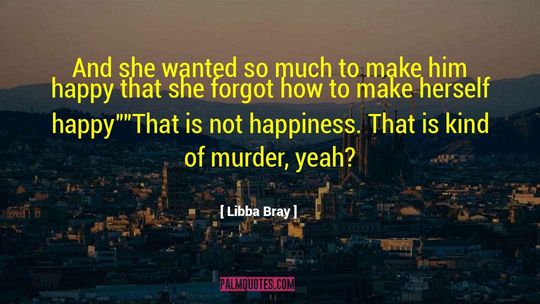 Overdose Of Happiness quotes by Libba Bray