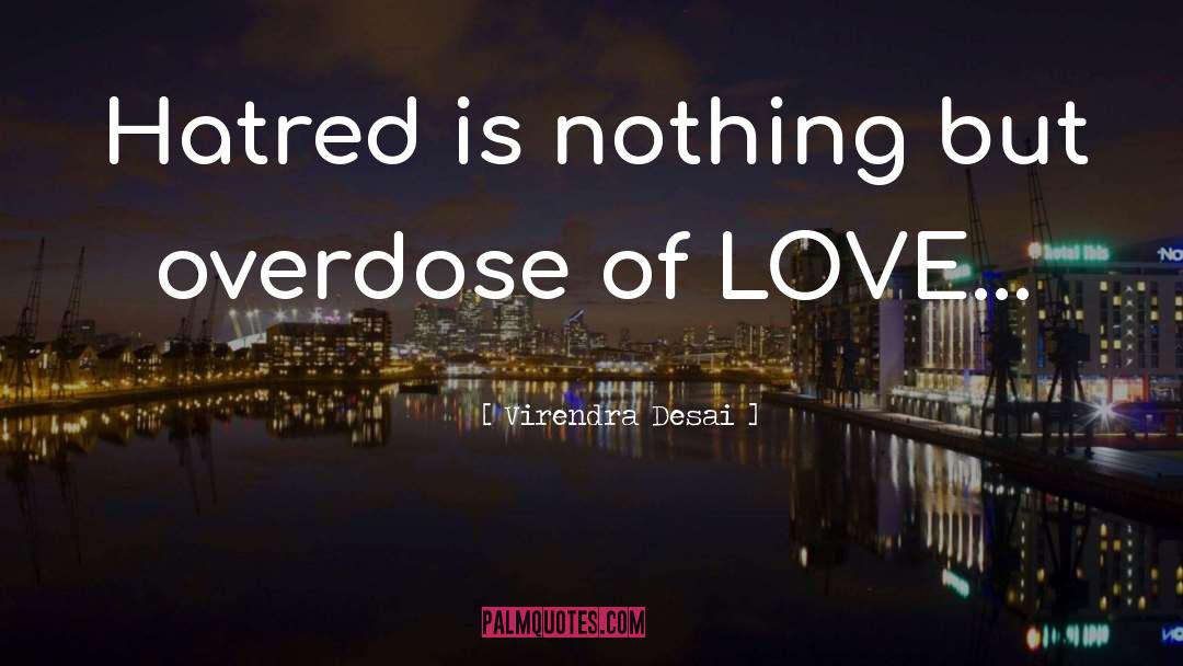 Overdose quotes by Virendra Desai