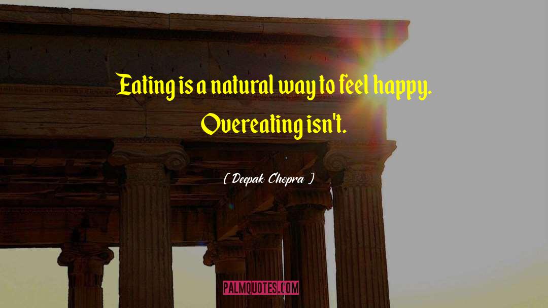 Overeating quotes by Deepak Chopra